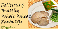 Whole wheat rawa idli